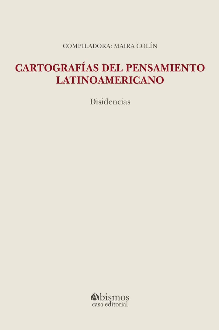 Cartografías del pensamiento latinoamericano: disidencias