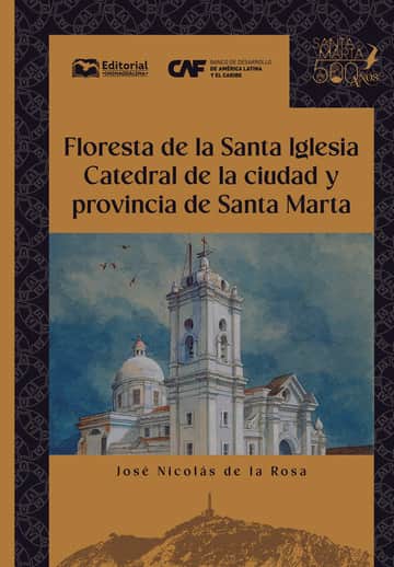 Floresta de la santa iglesia catedral de la ciudad y provincia de Santa Marta
