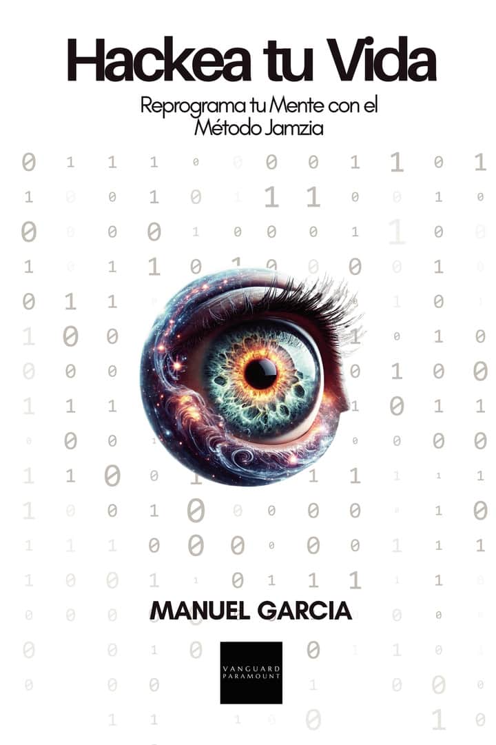 Hackea tu vida: Reprograma tu mente con el método Jamzia