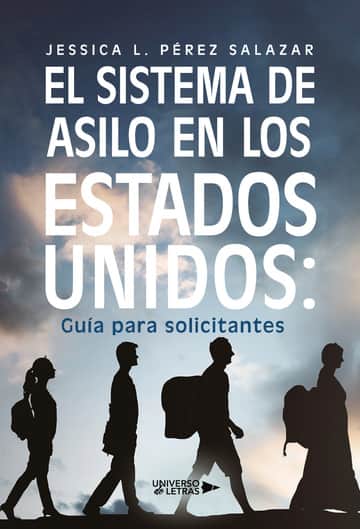 El Sistema de Asilo en los Estados Unidos: Guía para solicitantes