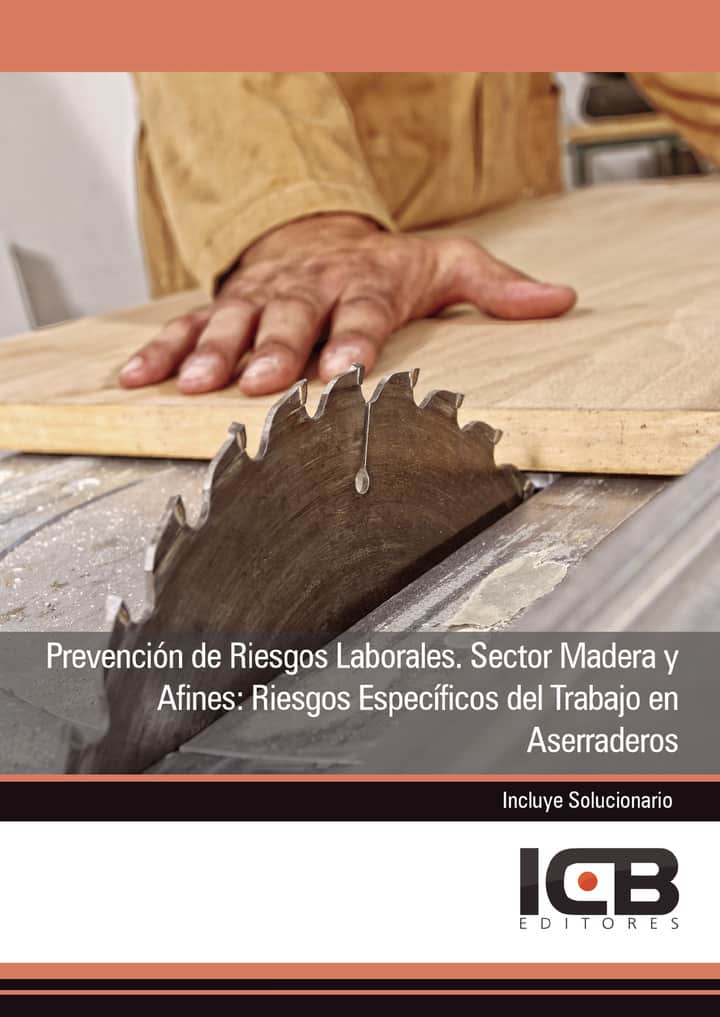 Prevención de Riesgos Laborales. Sector Madera y Afines: Riesgos Específicos del Trabajo en Aserraderos