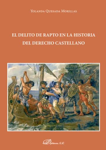 El delito de rapto en la Historia del Derecho castellano.