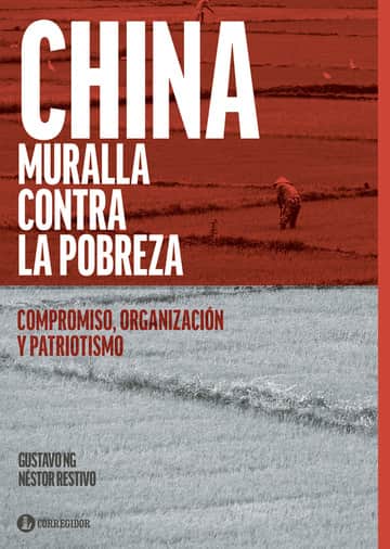China, muralla contra la pobreza: compromiso, organización y patriotismo