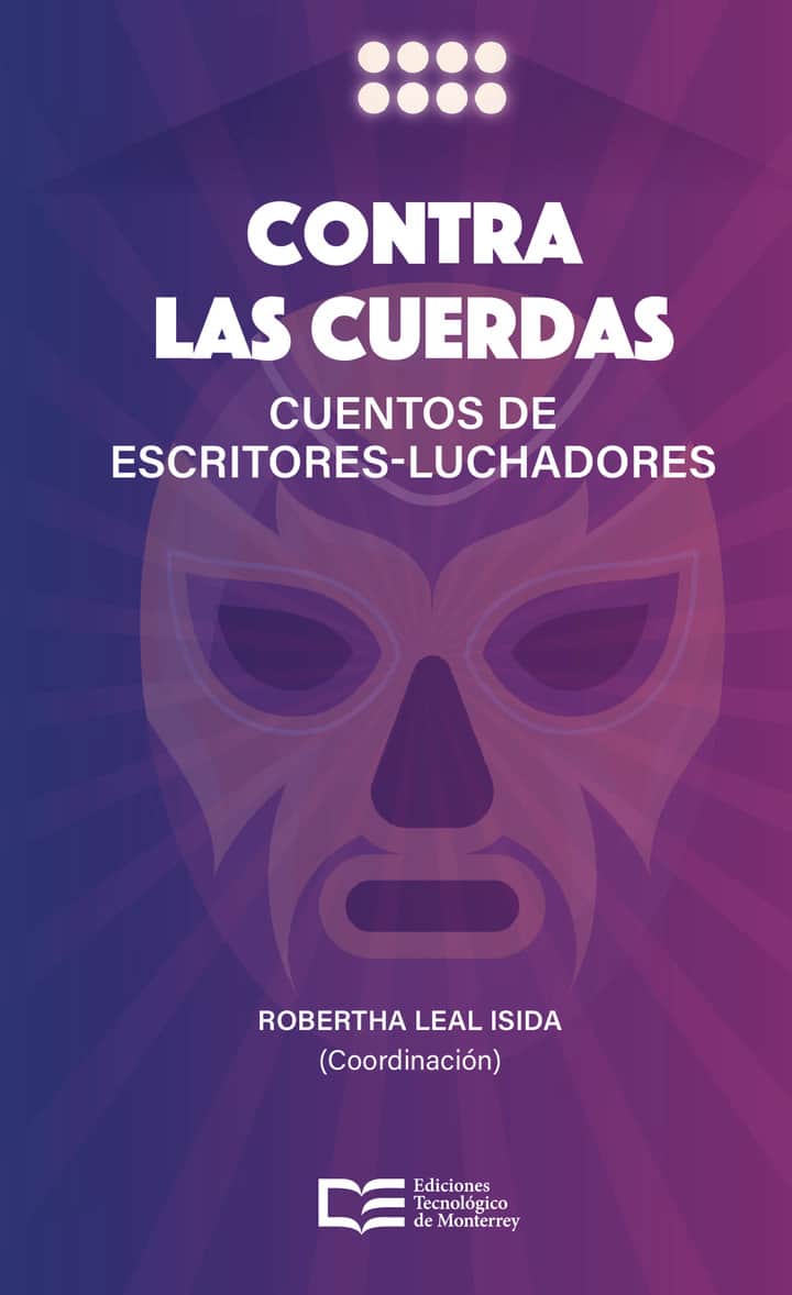 Contra las cuerdas: Cuentos de escritores-luchadores