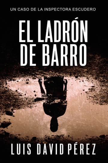 El ladrón de barro: Inspectora Escudero nº2. Thriller policíaco.