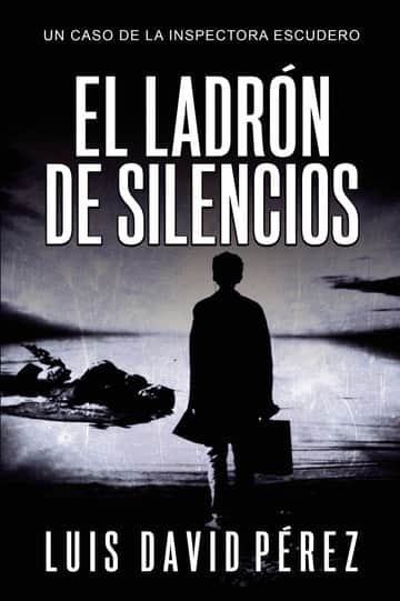 El ladrón de silencios: Inspectora Escudero nº3. Thriller policíaco.