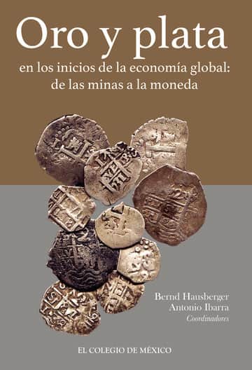 Oro y plata en los inicios de la economía global: