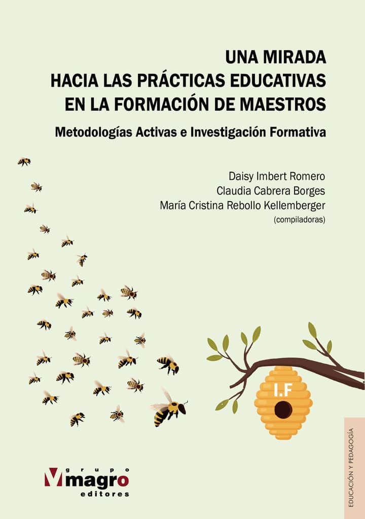 UNA MIRADA HACIA LAS PRÁCTICAS  EDUCATIVAS EN LA FORMACIÓN DE MAESTROS. Metodologías Activas e Investigación Formativa