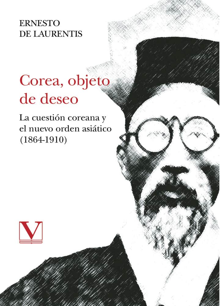 Corea, objeto de deseo: La cuestión coreana y el nuevo orden asiático (1864-1910)