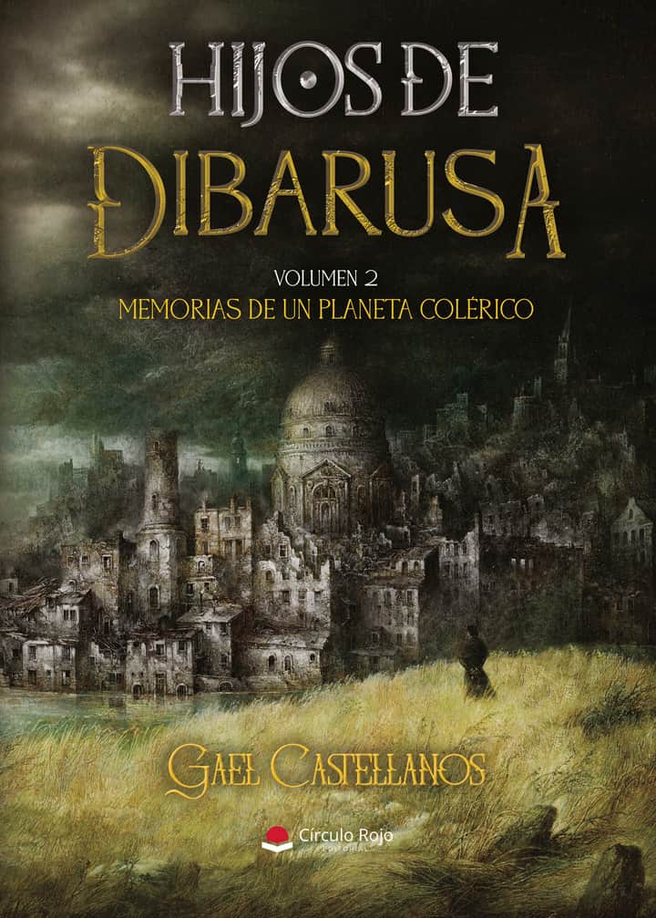Hijos de Dibarusa Vol. 2:  Memorias de un Planeta Colérico