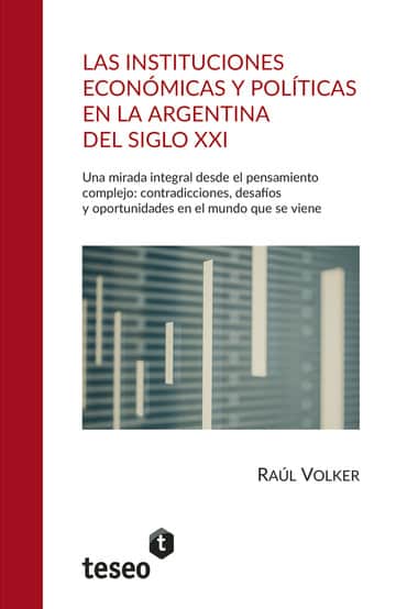 Las instituciones económicas y políticas en la Argentina del siglo XXI
