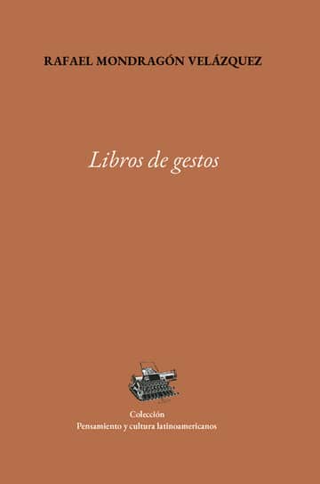 Libros de gestos : poética del pensar en las biografías de América Latina