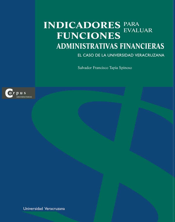 Indicadores para evaluar funciones administrativas financieras : el caso de la Universidad Veracruzana