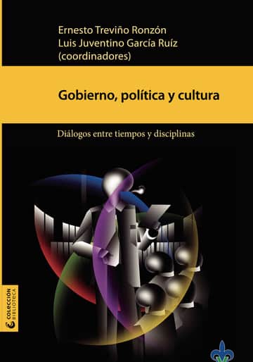 Gobierno, política y cultura : diálogos entre tiempos y disciplinas