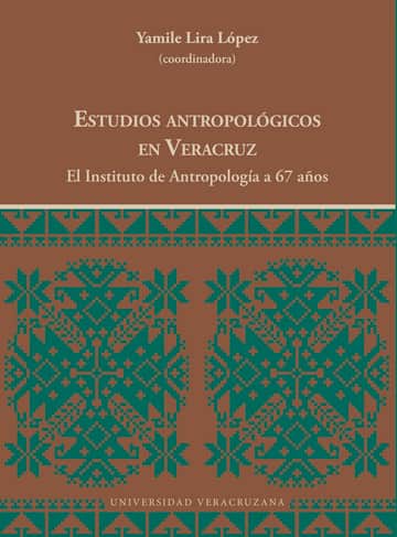 ESTUDIOS ANTROPOLGICOS EN VERACRUZ. El Instituto de Antropología a 67 años