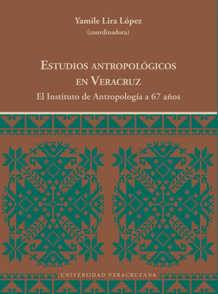 ESTUDIOS ANTROPOLGICOS EN VERACRUZ. El Instituto de Antropología a 67 años