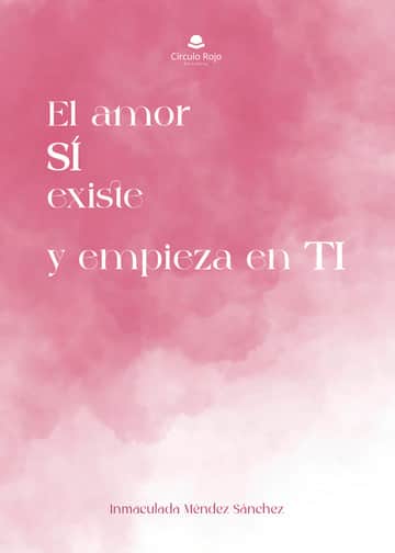 El amor sí existe y empieza en ti