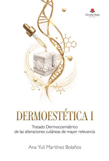 DERMOESTÉTICA I Tratado Dermocosmiátrico de las alteraciones cutáneas de mayor relevancia