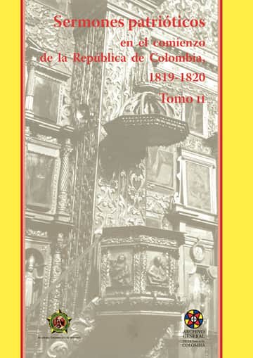 Sermones patrióticos en el comienzode la República de Colombia, 1819-1820- Tomo II