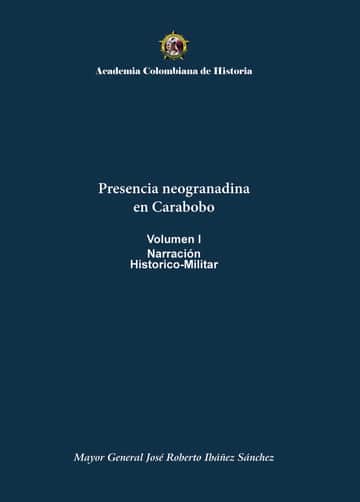 Presencia neogranadinaen CaraboboVolumen INarraciónHistorico-Militar