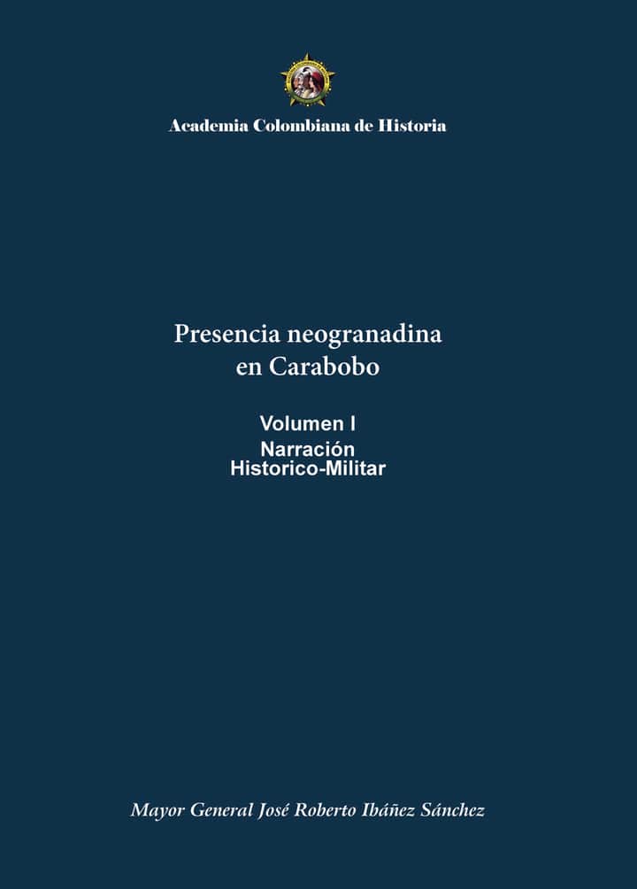 Presencia neogranadinaen CaraboboVolumen INarraciónHistorico-Militar