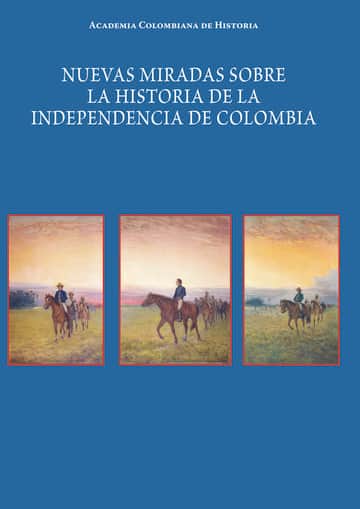 Nuevas miradas sobre la historiade la Independencia de Colombia