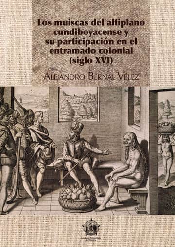 Los muiscas del altiplano cundiboyacense y su participación en el entramado colonial (siglo XVI)