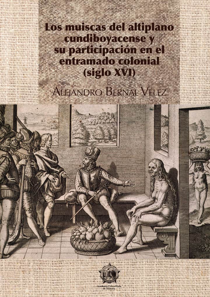 Los muiscas del altiplano cundiboyacense y su participación en el entramado colonial (siglo XVI)