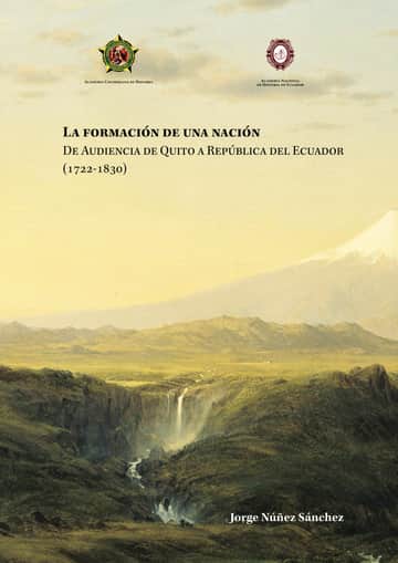 La formación de una nación de Audiencia de Quito a República delEcuador.