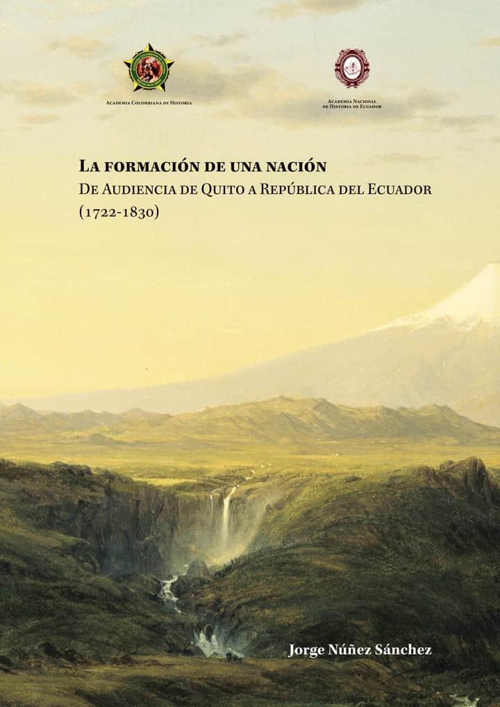 La formación de una nación de Audiencia de Quito a República delEcuador.