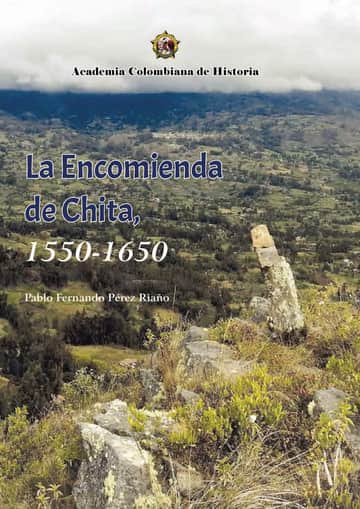 La Encomienda de Chita, 1550- 1650.