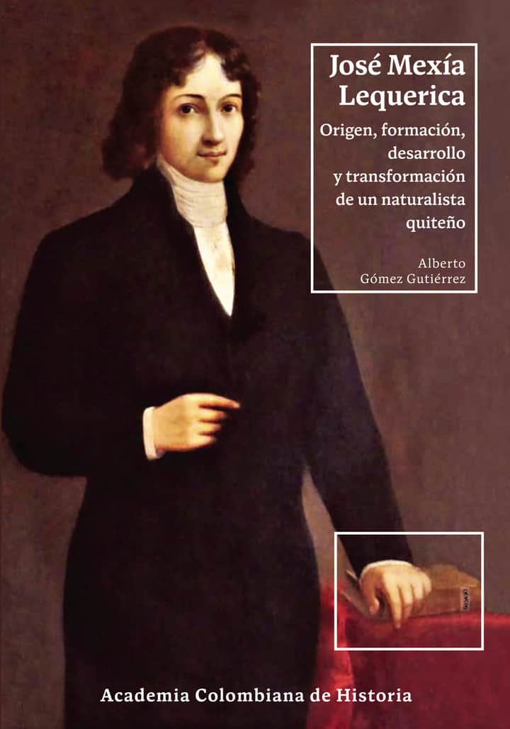 José Mexía Lequerica. Origen, formación, desarrollo y transformación de un naturalista quiteño