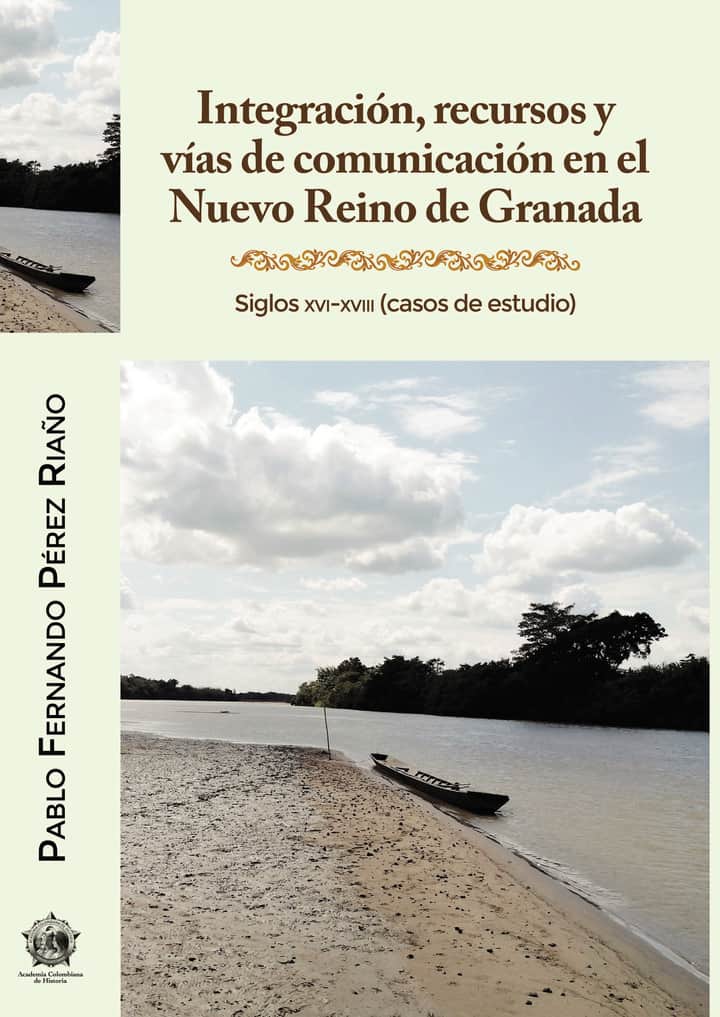 Integración, recursos y vías de comunicación en el Nuevo Reino de Granada.