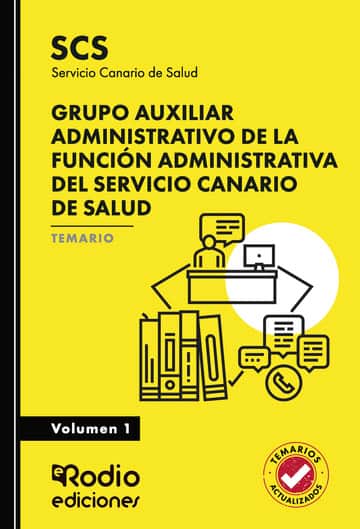 Grupo Auxiliar Administrativo de la Función Administrativa del Servicio Canario de Salud (SCS). Temario. Volumen 1