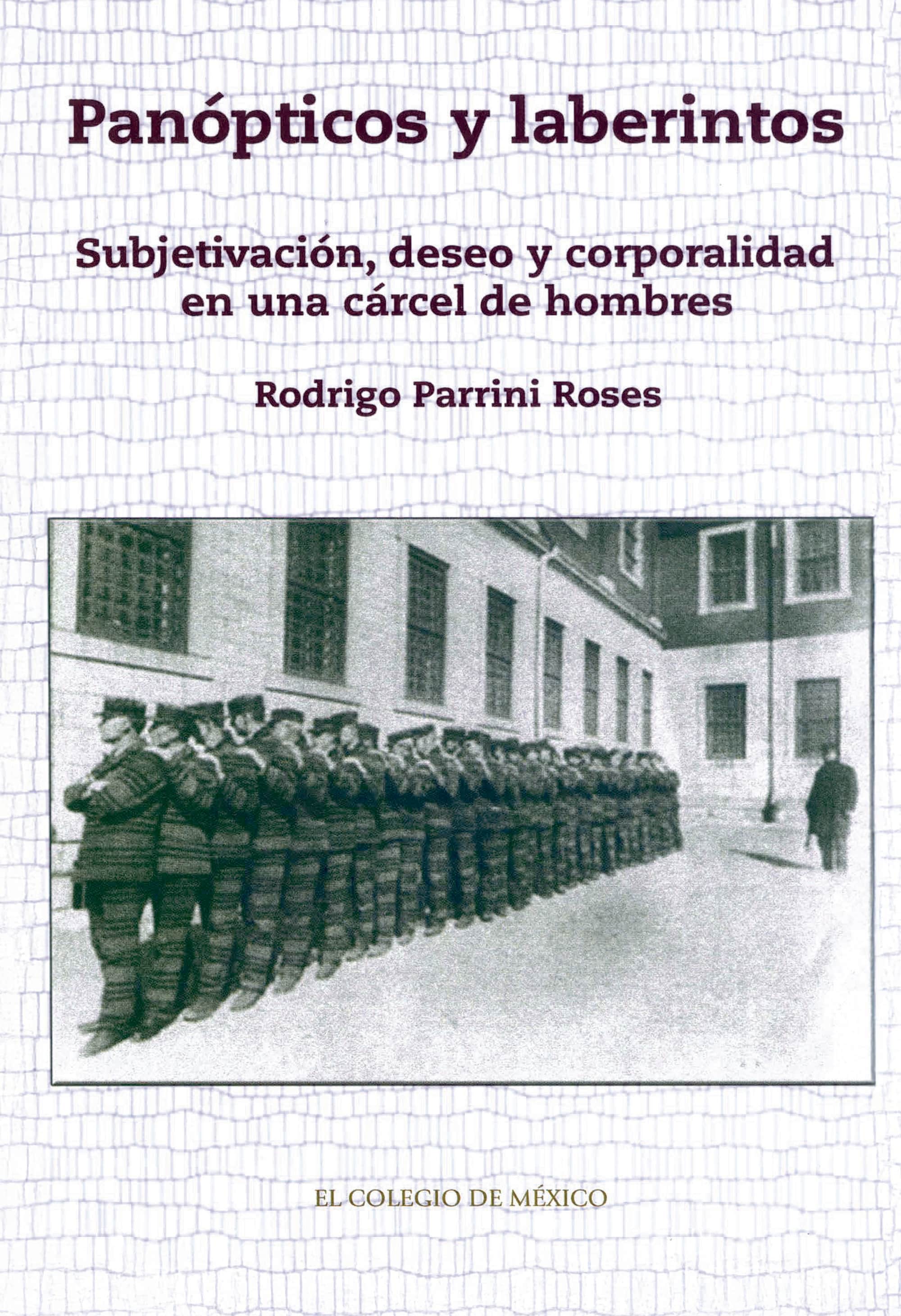 Panópticos y laberintos subjetivación, deseo y corporalidad en una cárcel de hombres