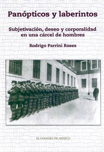Panópticos y laberintos subjetivación, deseo y corporalidad en una cárcel de hombres