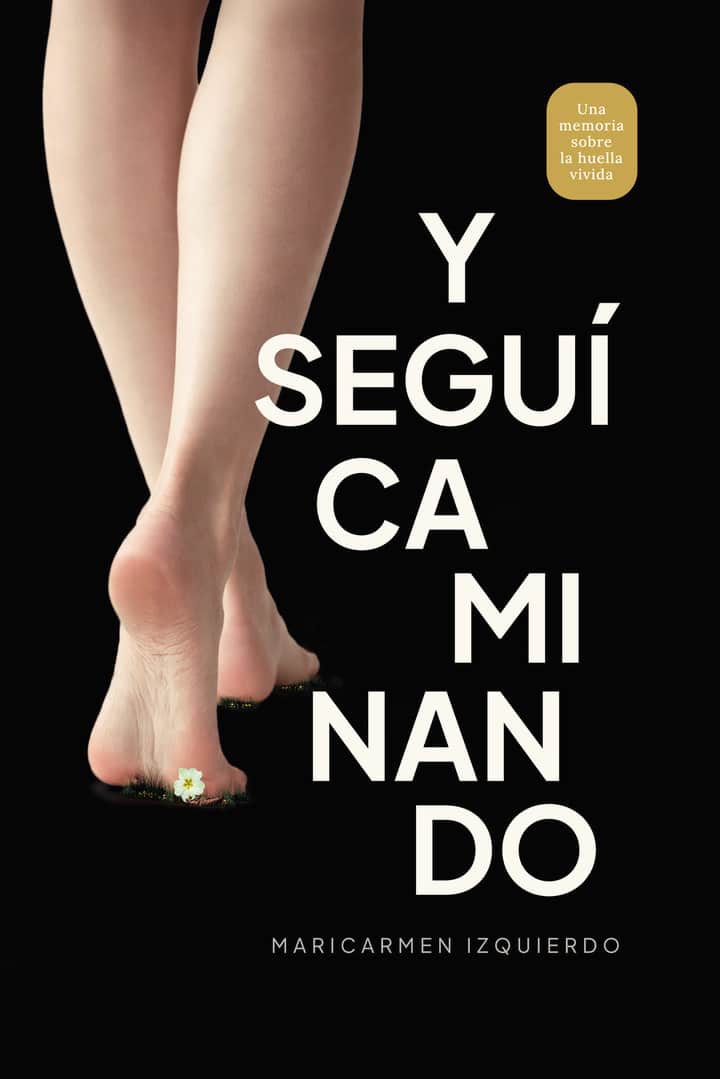 Y seguí caminando: Una memoria sobre la huella vivida