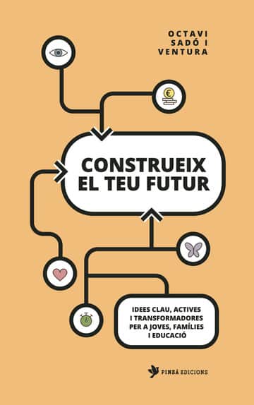 Construeix el teu futur: IDEES CLAU, ACTIVES I TRANSFORMADORES PER A JOVES, FAMÍLIES I EDUCACIÓ