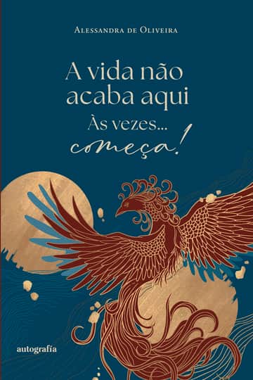 A vida não acaba aqui, às vezes... começa!