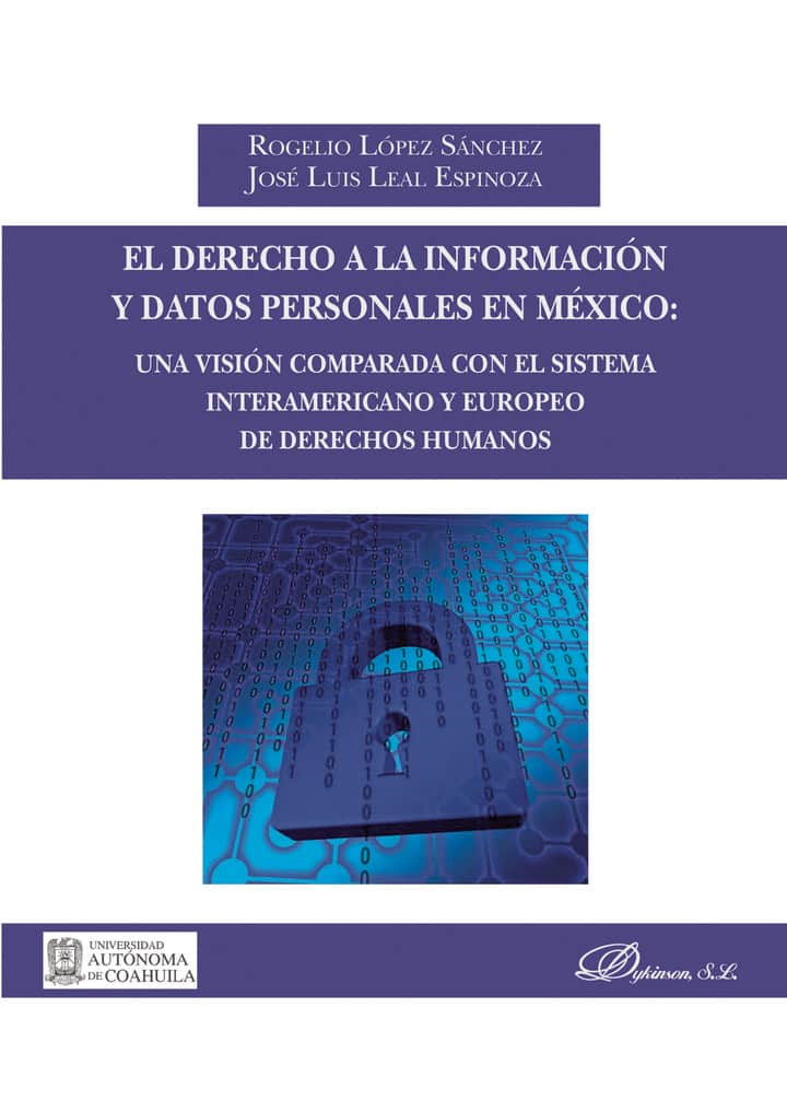 El derecho a la información y datos personales en México: una visión comparada con el sistema interamericano y europeo de derechos humanos.