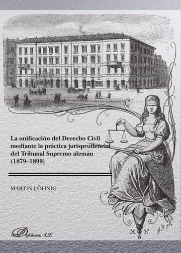 La unificación del derecho civil mediante la práctica jurisprudencial del Tribunal Supremo alemán (1879-1899).