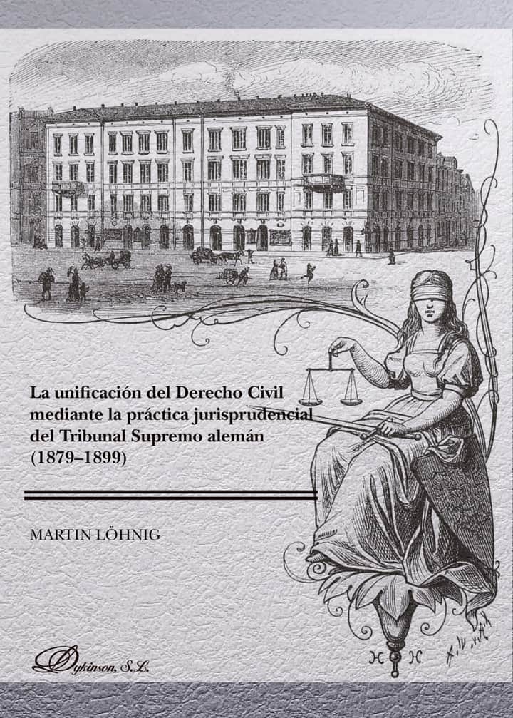 La unificación del derecho civil mediante la práctica jurisprudencial del Tribunal Supremo alemán (1879-1899).
