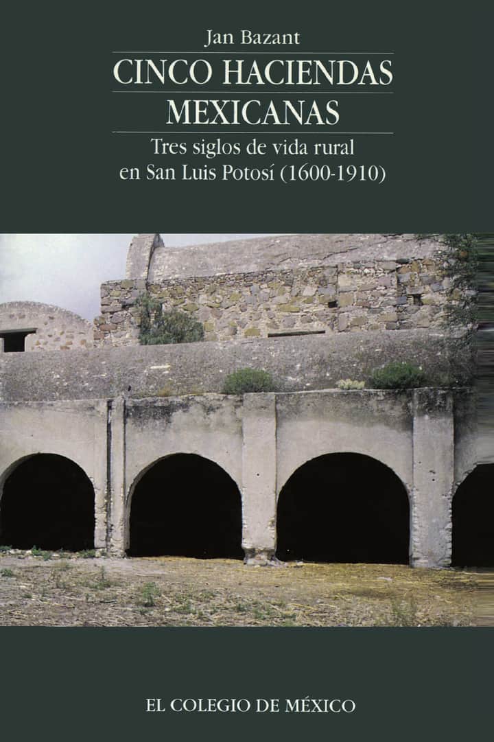 Cinco haciendas mexicanas: tres siglos de vida rural en San Luis Potosí, 16-191