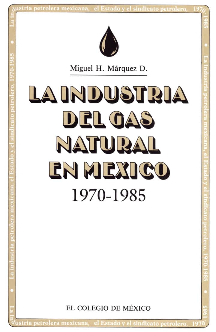 LA INDUSTRIA DEL GAS , NATURAL EN MEXICO, 1970-1985