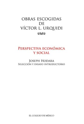 Obras escogidas de Víctor L. Urquidi. Perspectiva económica y social