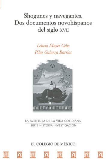 Shogunes y navegantes. Dos documentos novohispanos del siglo XVII
