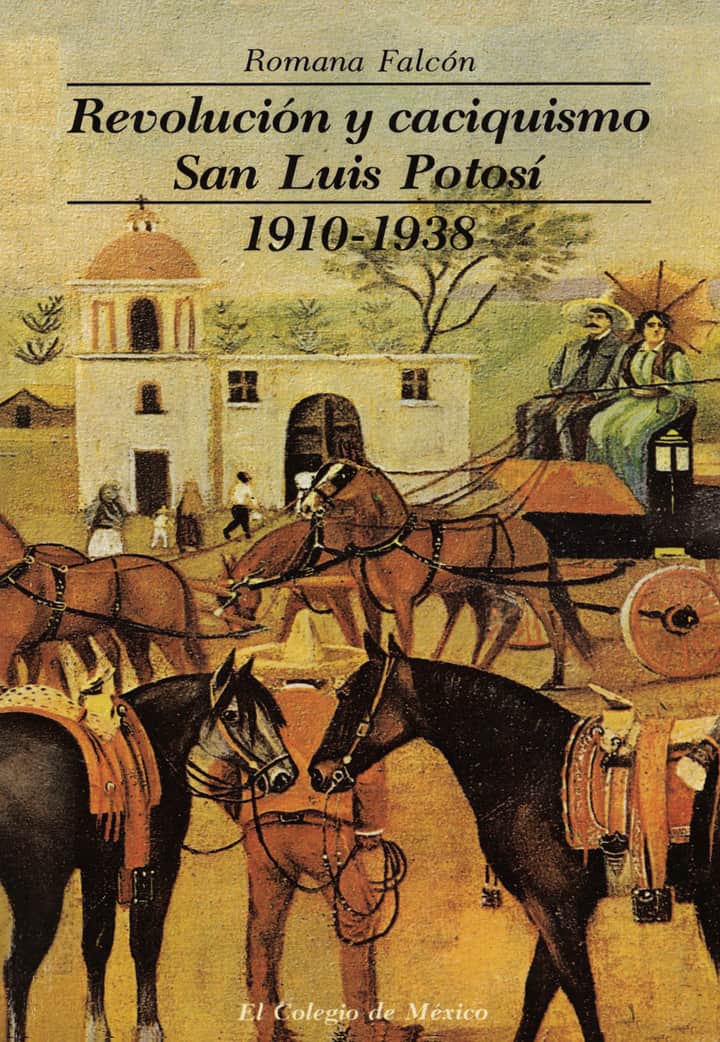 Revolución y caciquismo: San Luis Potosí, 191-1938
