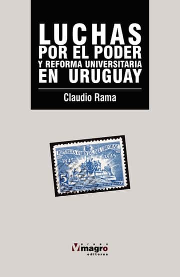 LUCHAS POR EL PODER EN LA EDUCACIÓN SUPERIOR EN URUGUAY