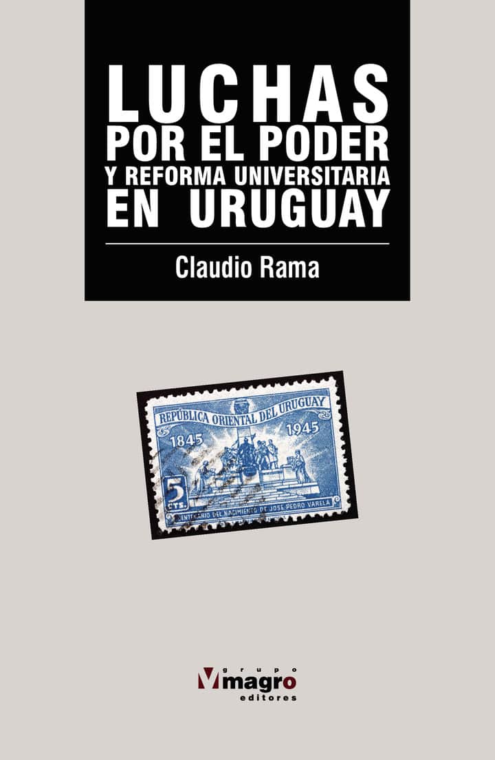 LUCHAS POR EL PODER EN LA EDUCACIÓN SUPERIOR EN URUGUAY