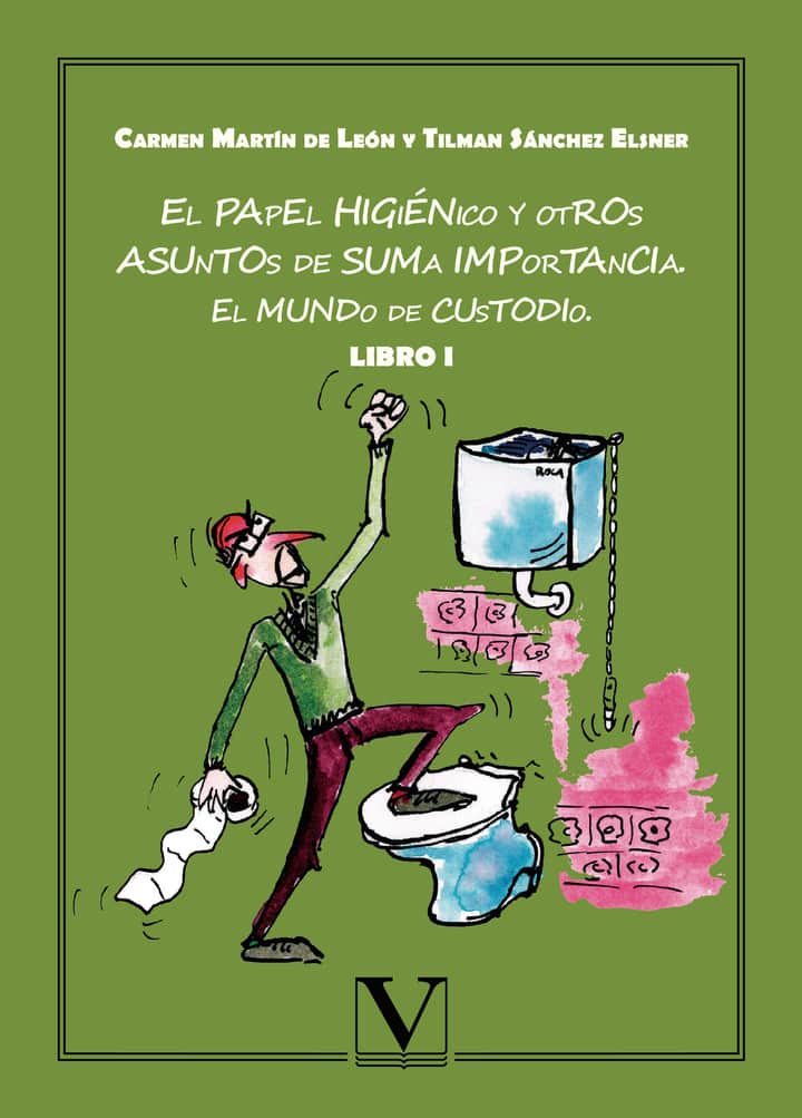 El papel higiénico y otros asuntos de suma importancia: El mundo de Custodio. Libro I